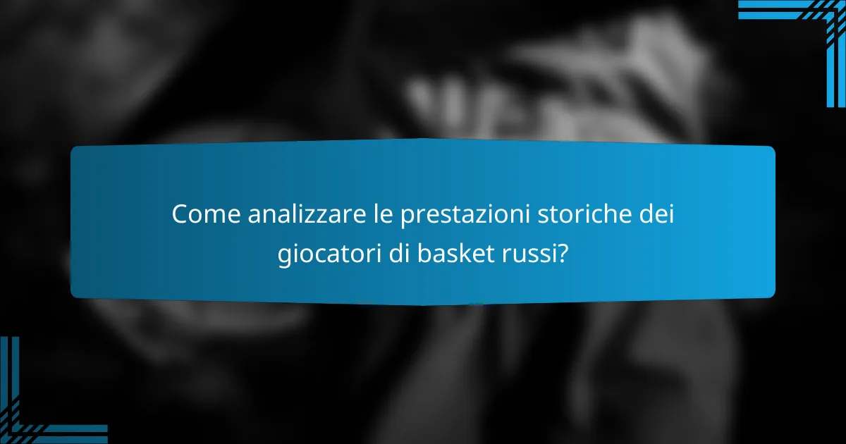 Come analizzare le prestazioni storiche dei giocatori di basket russi?