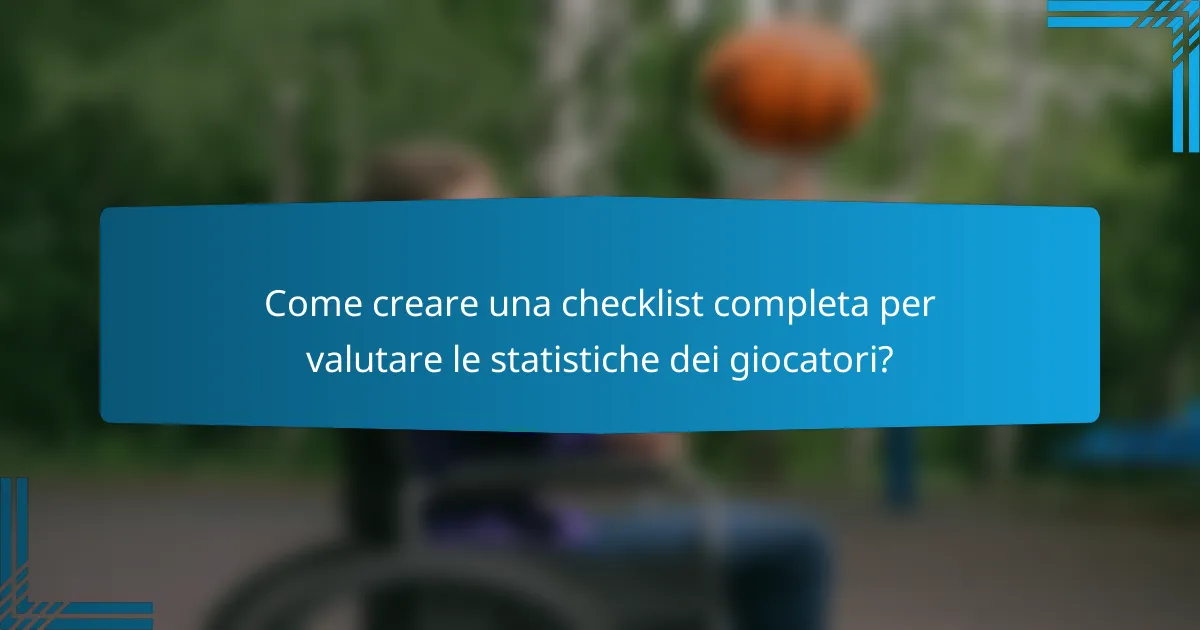 Come creare una checklist completa per valutare le statistiche dei giocatori?