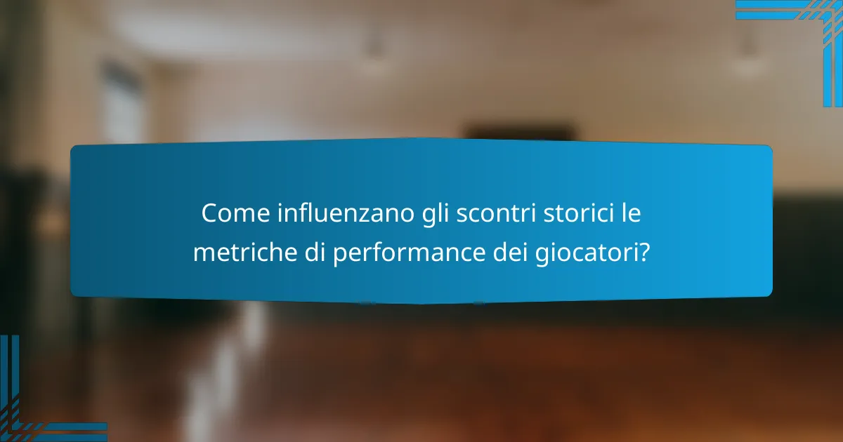 Come influenzano gli scontri storici le metriche di performance dei giocatori?