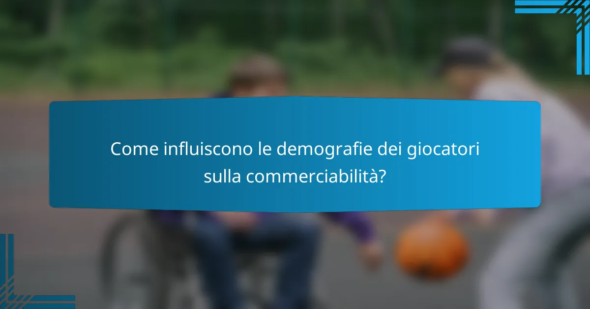 Come influiscono le demografie dei giocatori sulla commerciabilità?