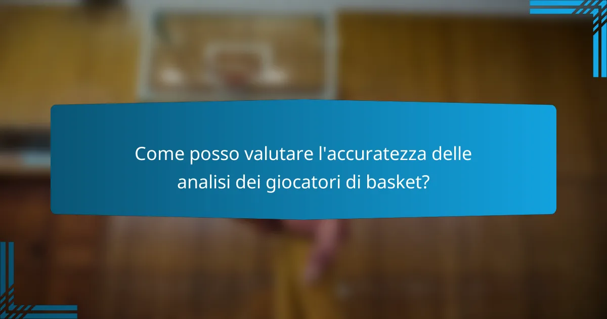 Come posso valutare l'accuratezza delle analisi dei giocatori di basket?