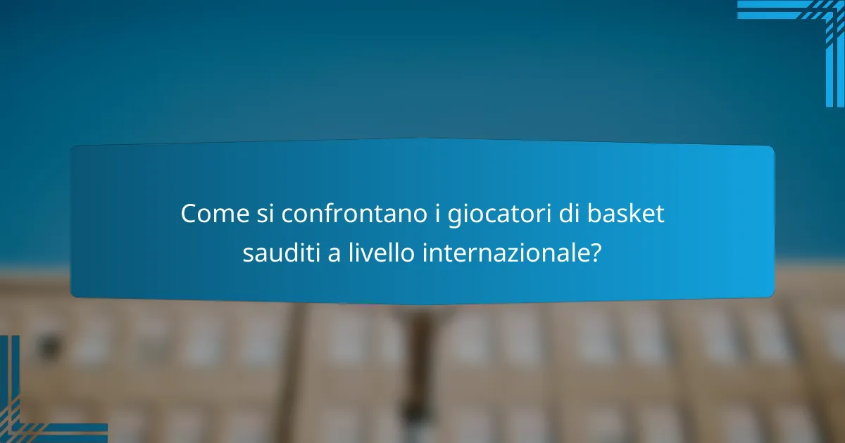 Come si confrontano i giocatori di basket sauditi a livello internazionale?