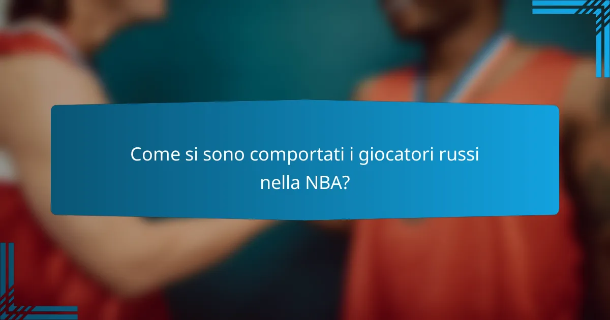 Come si sono comportati i giocatori russi nella NBA?