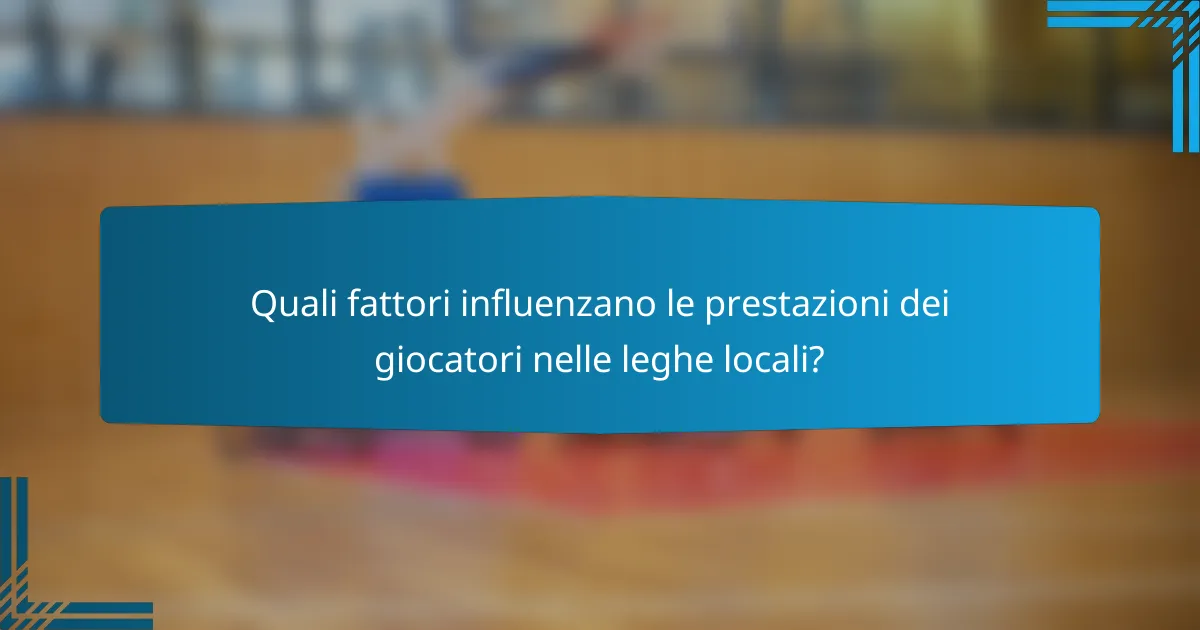 Quali fattori influenzano le prestazioni dei giocatori nelle leghe locali?