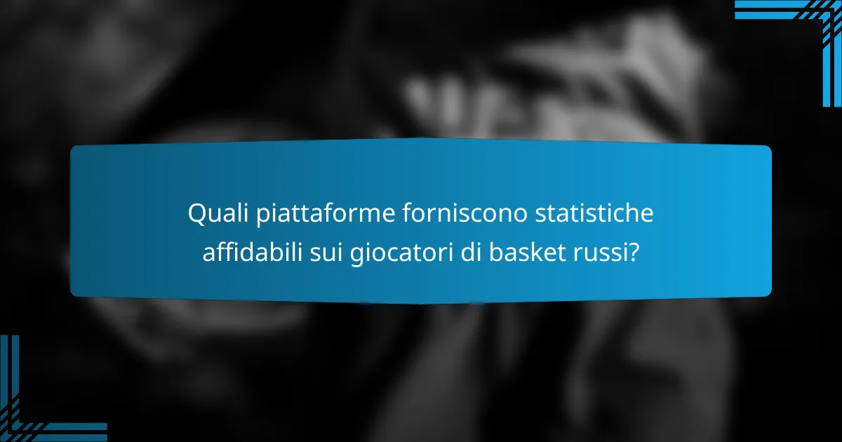 Quali piattaforme forniscono statistiche affidabili sui giocatori di basket russi?