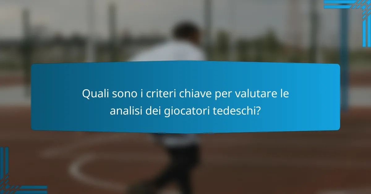 Quali sono i criteri chiave per valutare le analisi dei giocatori tedeschi?