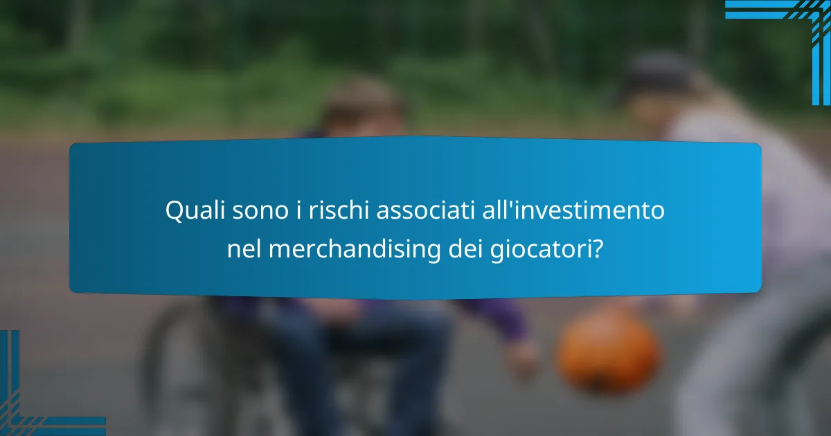 Quali sono i rischi associati all'investimento nel merchandising dei giocatori?