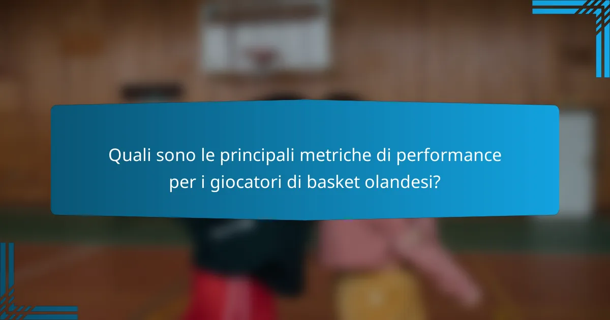 Quali sono le principali metriche di performance per i giocatori di basket olandesi?