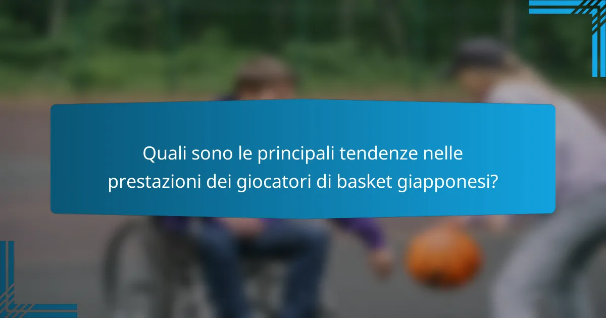 Quali sono le principali tendenze nelle prestazioni dei giocatori di basket giapponesi?