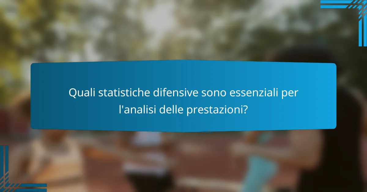 Quali statistiche difensive sono essenziali per l'analisi delle prestazioni?