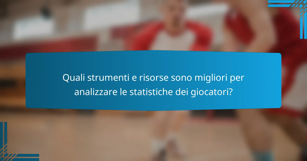Quali strumenti e risorse sono migliori per analizzare le statistiche dei giocatori?